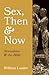 Sex, Then and Now by William Loader