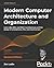 Modern Computer Architecture and Organization: Learn x86, ARM, and RISC-V architectures and the design of smartphones, PCs, and cloud servers, 2nd Edition