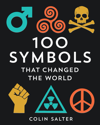 100 Symbols That Changed the World: A history of universal logos, symbols and brands that have stood the test of time (Hardcover)