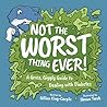 Not the Worst Thing Ever! by Gillian King-Cargile