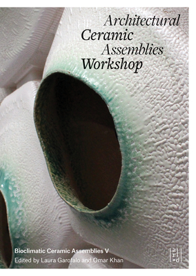 Architectural Ceramic Assemblies Workshop V (ACAW series)