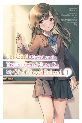 The Girl I Saved on the Train Turned Out to Be My Childhood Friend (Manga), Vol. 1