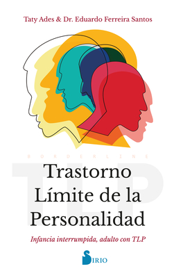 Trastorno Límite de la Personalidad: Infancia interrumpida, adulto con TLP (Spanish Edition)