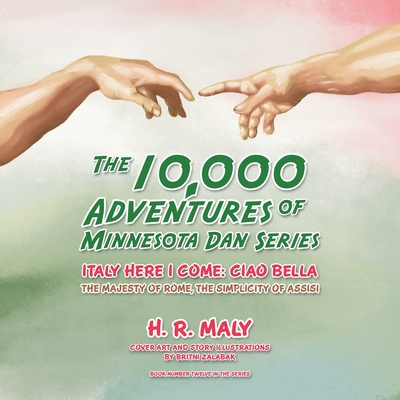 The 10,000 Adventures of Minnesota Dan Italy Here I Come: Ciao Bella the Majesty of Rome, the Simplicity of Assisi