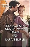 The Earl She Should Never Desire by Lara Temple