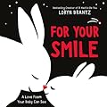 For Your Smile: A High Contrast Book For Newborns (A Love Poem Your Baby Can See)