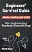 Engineers Survival Guide: Advice, tactics, and tricks After a decade of working at Facebook, Microsoft, and Snapchat