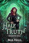 Half Truth: A Dragons vs Elves vs Humans Coming of Age Fantasy (Beyond the Realm Book 3)