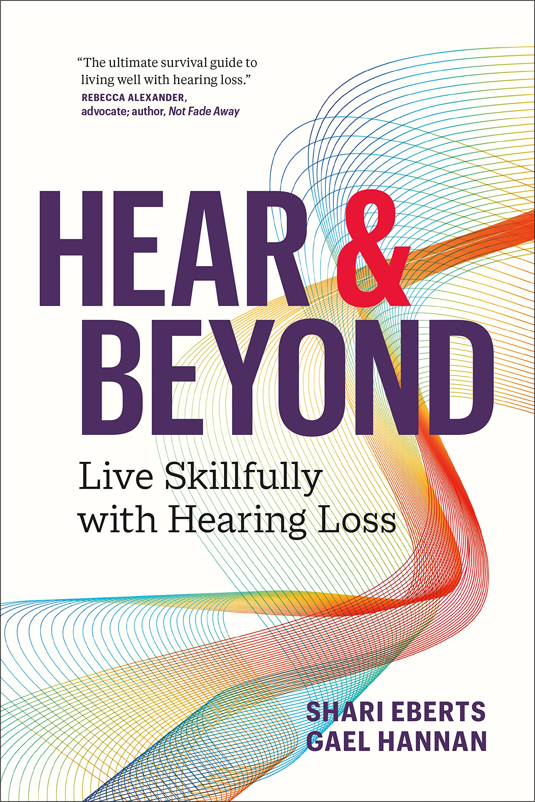 Hear & Beyond: Live Skillfully with Hearing Loss (Kindle Edition)