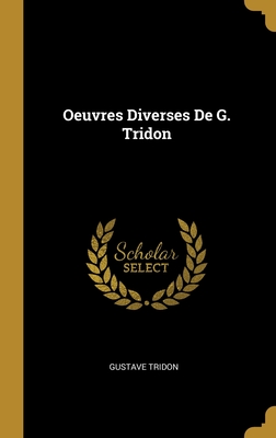 Oeuvres Diverses De G. Tridon (French Edition)