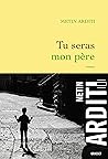 Tu seras mon père by Metin Arditi
