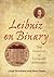 Leibniz on Binary by Lloyd Strickland