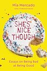She's Nice Though by Mia Mercado