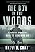 The Boy in the Woods: A True Story of Survival During the Second World War