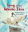 Song of the White Ibis by Phillip Gwynne
