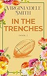 In The Trenches by Virginia'dele Smith In The Trenches by Virginia'dele Smith