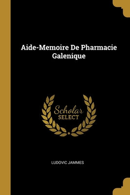 Aide-Memoire De Pharmacie Galenique (French Edition)