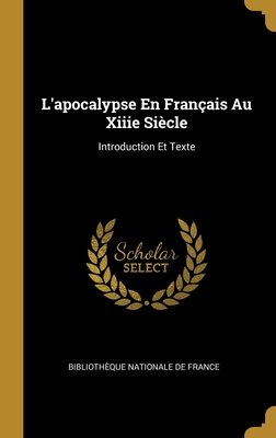 L'apocalypse En Français Au Xiiie Siècle: Introduction Et Texte (French Edition)