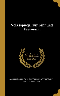 Volksspiegel zur Lehr und Besserung (German Edition)