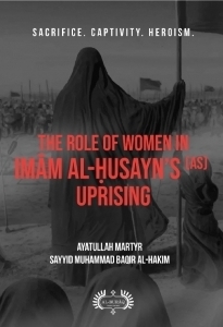 The Role of Women In Imam al-Ḥusayn's (as) Uprising