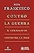 Contro la guerra by Papa Francesco