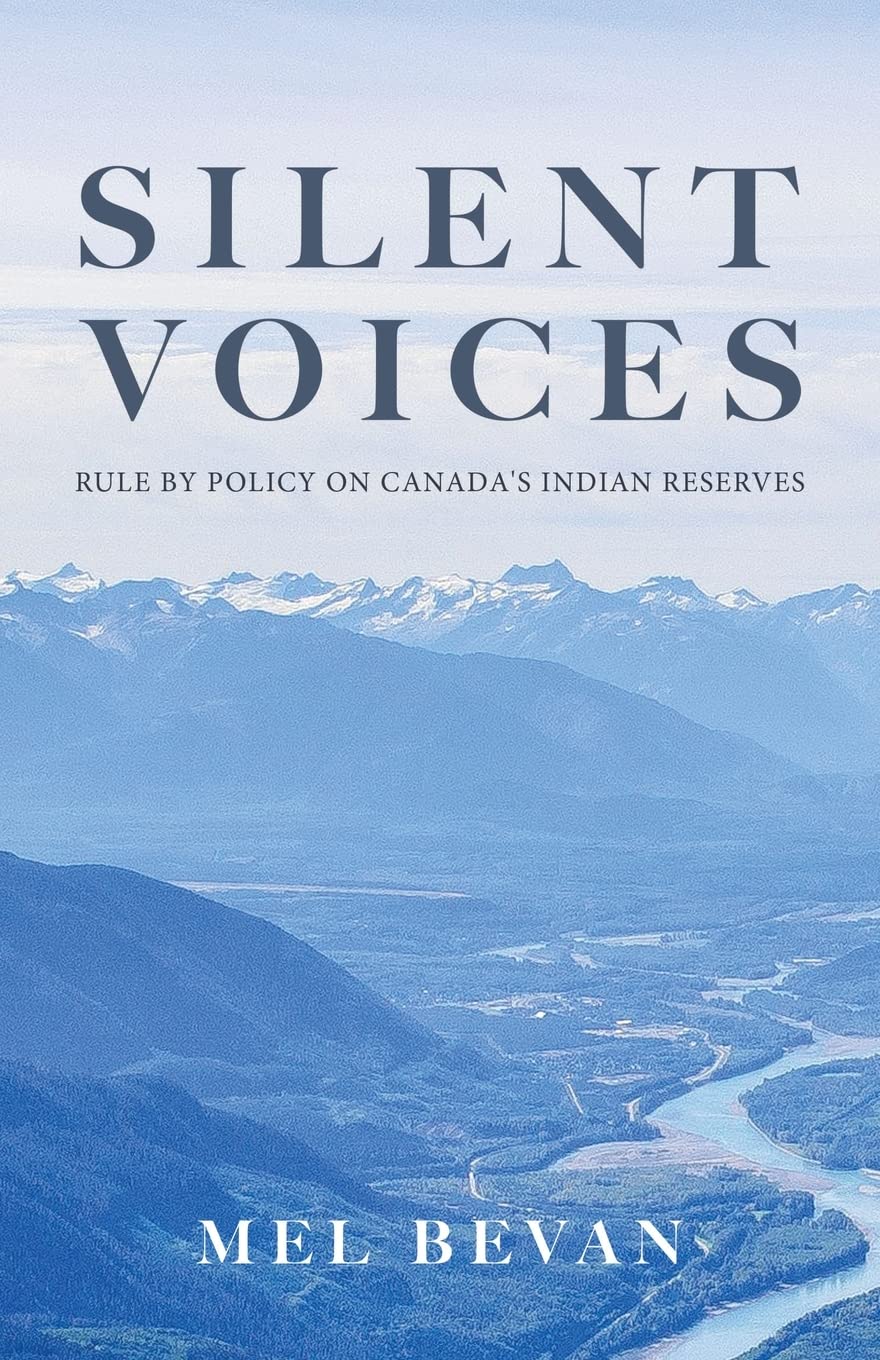 Silent Voices: Rule by Policy on Canada's Indian Reserves