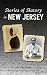 Stories of Slavery in New Jersey by Rick Geffken