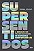 Supersentidos: A ciência por trás dos nossos 32 sentidos e como utilizá-los