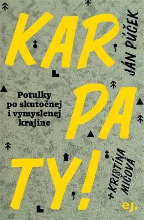Karpaty!: Potulky po skutočnej i vymyslenej krajine (Hardcover)