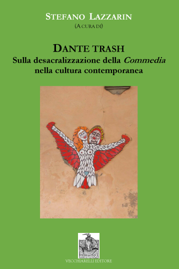 Dante trash. Sulla desacralizzazione della Commedia nella cultura contemporanea