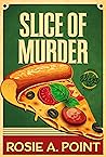 Slice of Murder by Rosie A. Point Slice of Murder by Rosie A. Point