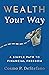 Wealth Your Way: A Simple Path to Financial Freedom