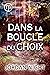 Dans la Boucle du Choix (Mo...
