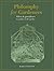 Philosophy for Gardeners by Kate Collyns Philosophy for Gardeners by Kate Collyns