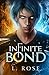 Infinite Bond by L.  Rose