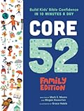 Core 52 Family Edition: Build Kids' Bible Confidence in 10 Minutes a Day: A Daily Devotional