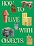 How to Live with Objects: A Guide to More Meaningful Interiors