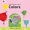 Colors: A peep-through book (Little Mouse Learns)