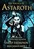 The Magick of Astaroth: Rituals for Power and Wealth (High Magick Studies)