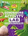 Dinosaur and Other Prehistoric Creatures Activity Lab by D.K. Publishing