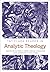 T&T Clark Reader in Analytic Theology by Oliver D. Crisp