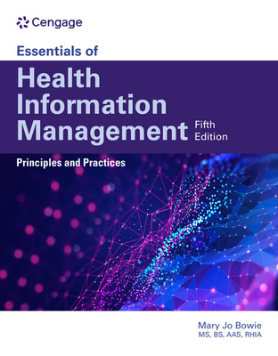 Essentials of Health Information Management: Principles and Practices: Principles and Practices (MindTap Course List)