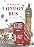 All Aboard the London Bus by Patricia Toht