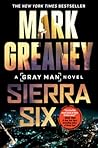 Sierra Six by Mark Greaney