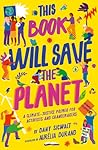 This Book Will Save the Planet: A Climate-Justice Primer for Activists and Changemakers (Empower the Future) This Book Will Save the Planet: A Climate-Justice Primer for Activists and Changemakers (Empower the Future)