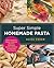 Super Simple Homemade Pasta...