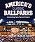 America's Classic Ballparks: Celebrating Parks Past and Present
