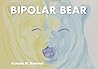 Bipolar Bear: A R...