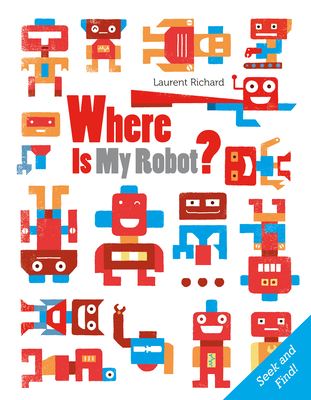 Where Is My Robot?: Seek and Find (Board Book)