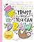 Trust Me, You Can Draw: The Super-Cute, Can't-Fail, Totally Awesome, Best-Ever Doodling, Lettering & Coloring Book